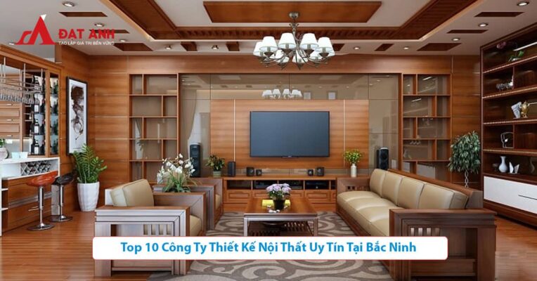 Công Ty Thiết Kế Nội Thất Tại Bắc Ninh