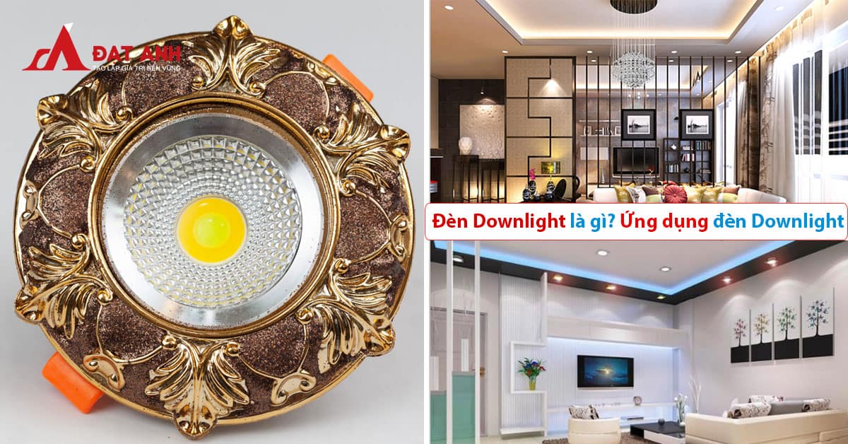 Đèn Downlight là gì? Ứng dụng của loại đèn downlight